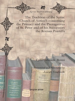 cover image of The Tradition of the Syriac Church of Antioch concerning the Primacy and the Prerogatives of St. Peter and of his Successors the Roman Pontiffs